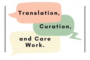Translation, Curation, and Care Work: A Public Conversation
