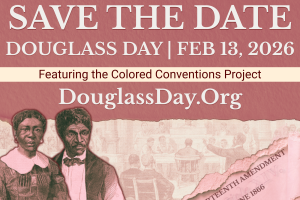 The image shows the event for Douglass Day 2026 - The Colored Conventions Project