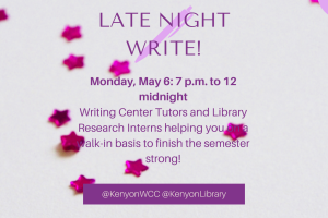 The image shows our Late Night Write IG Post which reads: Late Night Write: Monday, May 6: 7 p.m. to 12 midnight Writing Center Tutors and Library Research Interns helping you on a walk-in basis to finish the semester strong!