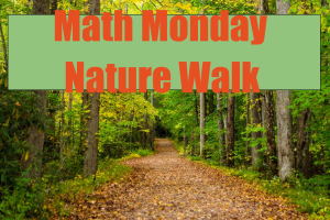 Math Monday Nature Walk