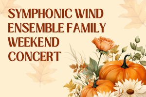 Symphonic Wind Ensemble Family Weekend Concert poster