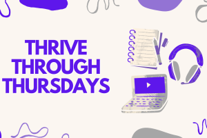 The image shows the words "Thrive Through Thursdays" next to headphones, a computer, and a planner.