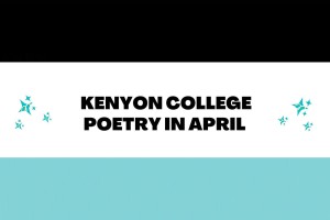 Kenyon Poetry in April