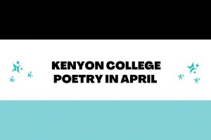 Kenyon Poetry in April