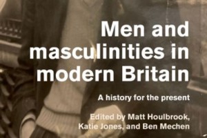 Men and masculinities in modern Britain